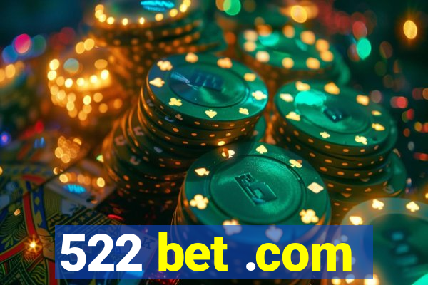 522 bet .com